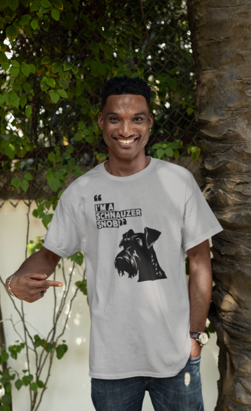 I'm A Schnauzer Snob" The ultimate Schnauzer lovers Tee