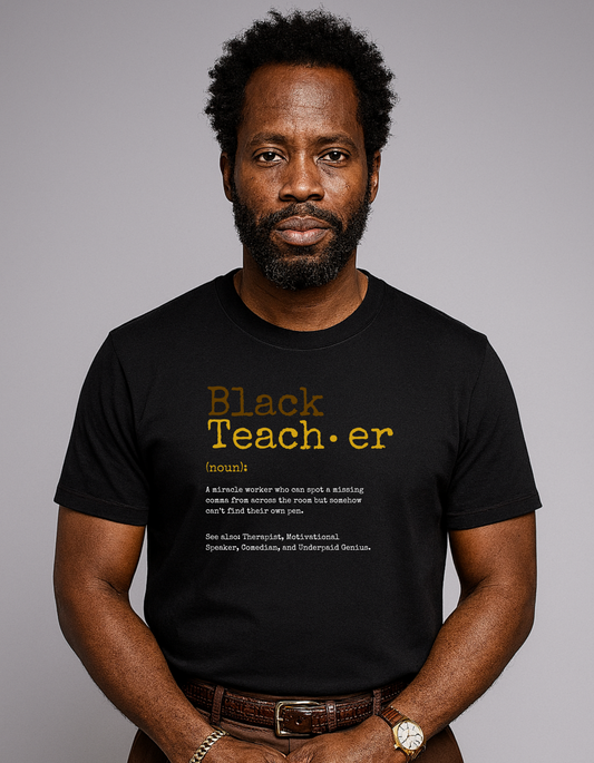Black Teacher Defined.. The Brown & Gold Edition