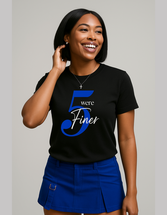 5 Were FINER - Tee