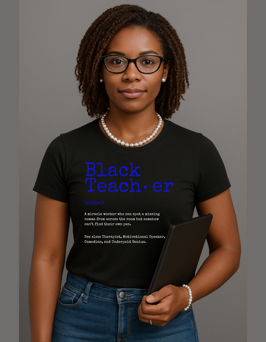 BLACK Teacher Defined -The FINER Edition