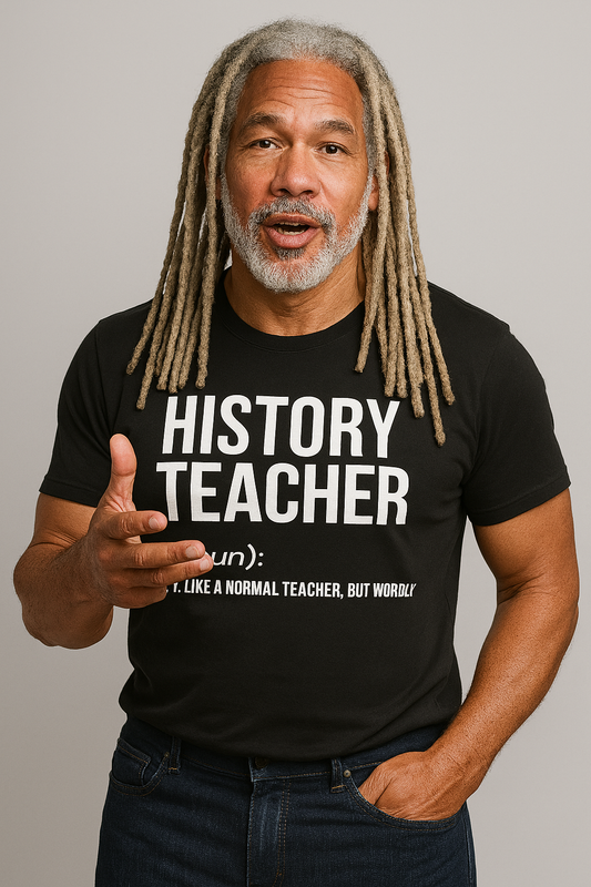 HISTORY Teacher: Normal... Just Worldly - Unisex