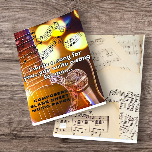 "I Write A Song For You...You Write A Song For Me..."Blank Sheet Music Notebook for Songwriters, Composers, and Musicians