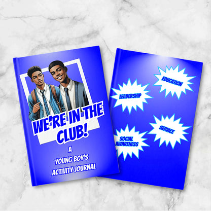 'WE'RE IN THE CLUB" A Young Boy's Activity Journal Inspired By And For the Youth Auxiliary of Phi Beta Sigma