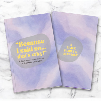 Because I Said So… That’s Why!-A Black Mom's Guided Journal To Share Her Love & Life: A Black Family's Keepsake
