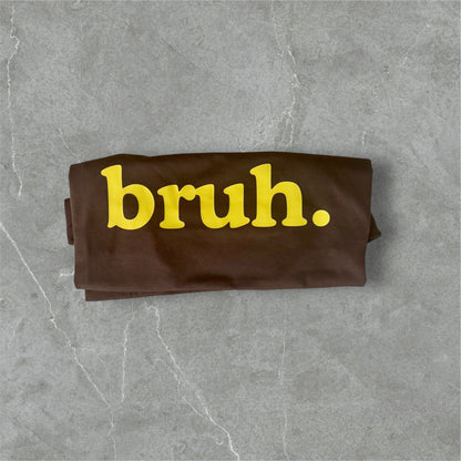 Bruh. — The Ultimate Tee