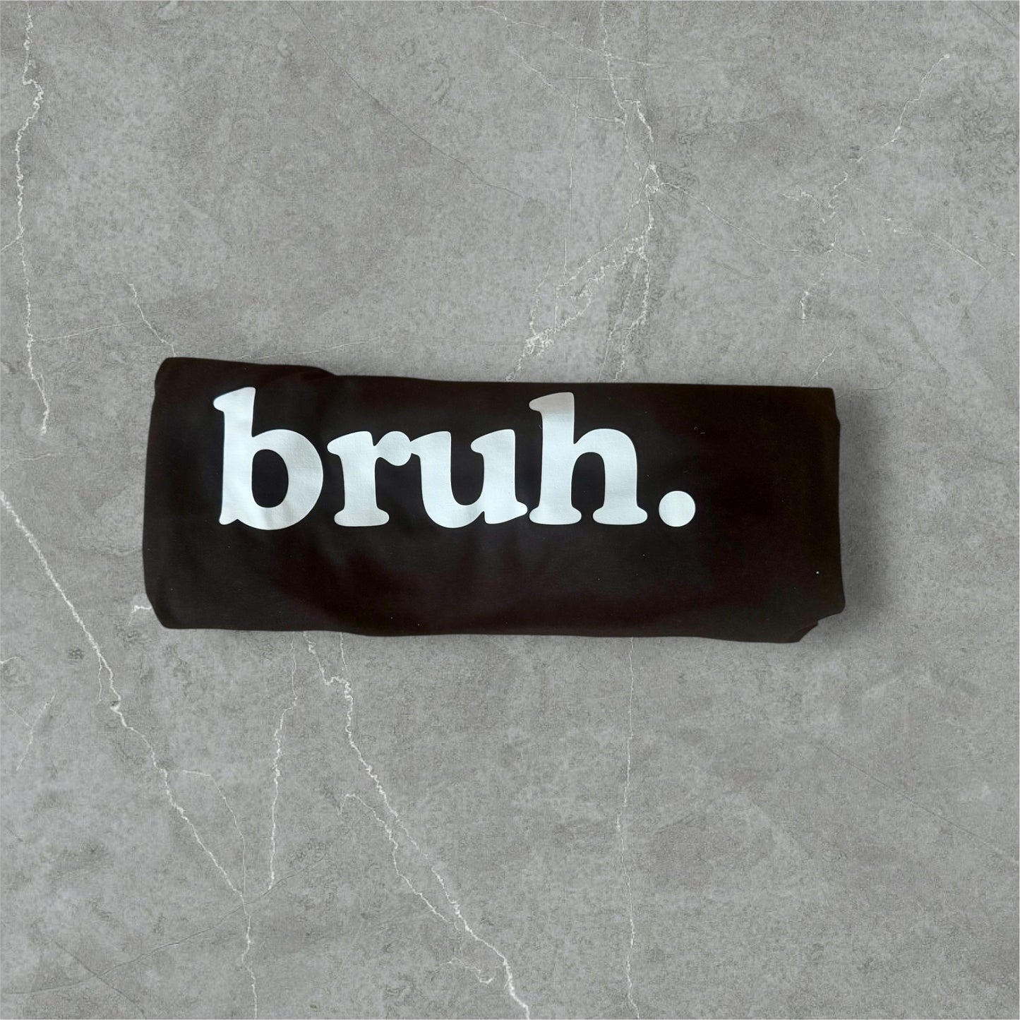 Bruh. — The Ultimate Tee