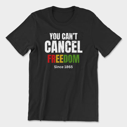 You Can't CANCEL Freedom - Juneteenth Tee - Limited Run